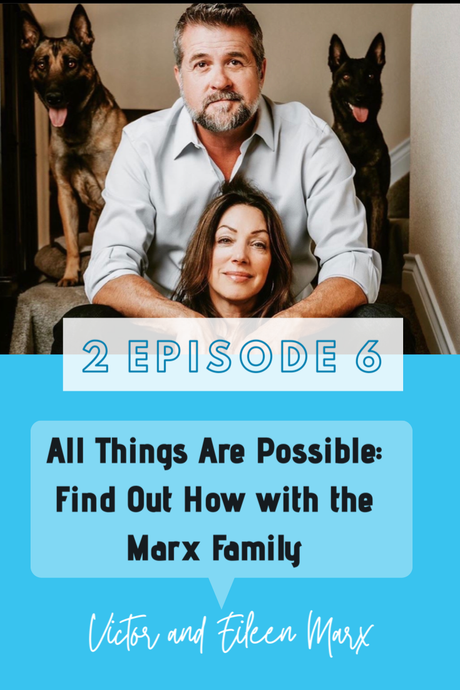 All Things are Possible: Find out How with Victor and Eileen Marx