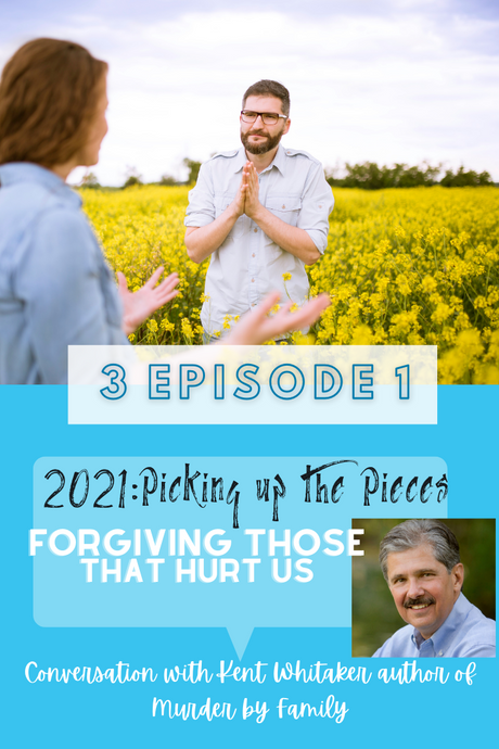 2021: Picking up the Pieces: Starts with Forgiving the Hurt