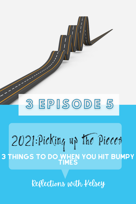 2021 Picking up the Pieces: What to do When you Hit Bumpy Times