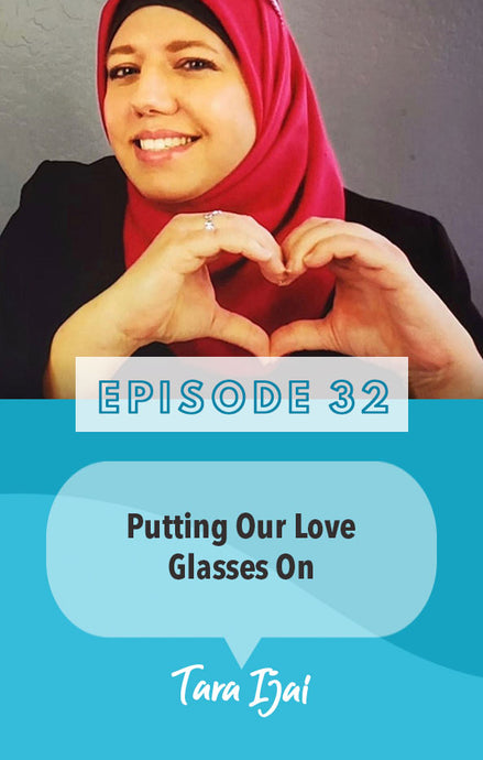 Episode 32: Putting Your Love Glasses On