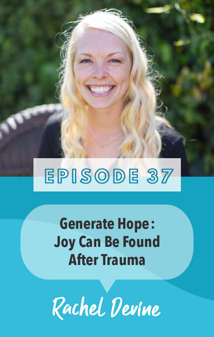 Episode 37: You Can Find Joy After Trauma