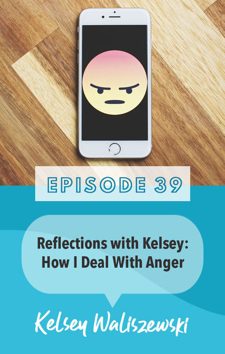 Episode 39: How I Deal with Anger