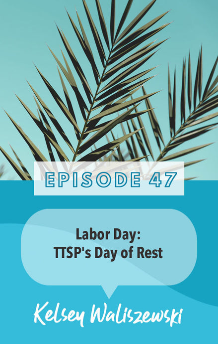 47 Labor Day: TTSP's Day of Rest