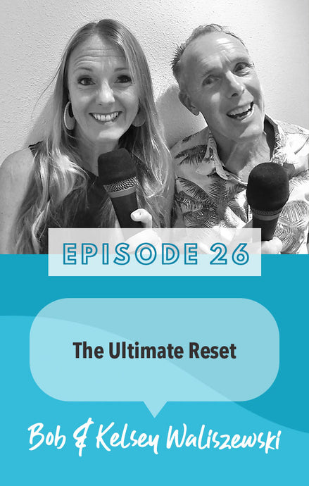 Episode 26: The Ultimate Reset